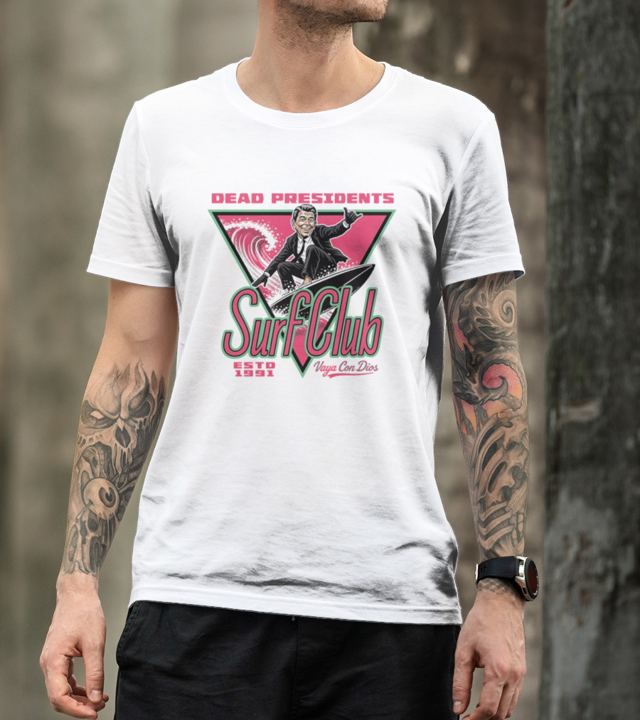 Ronald Reagan Dead Presidents Surf Club Estd 1991 Vaya Con Dios T-Shirt