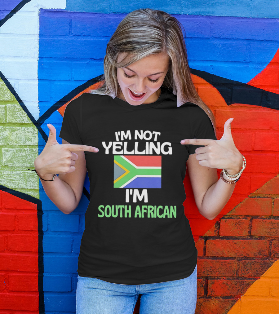 I'm Not Yelling I'm South African Flag Humor T-Shirt