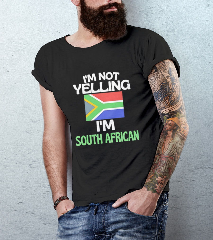 I'm Not Yelling I'm South African Flag Humor T-Shirt