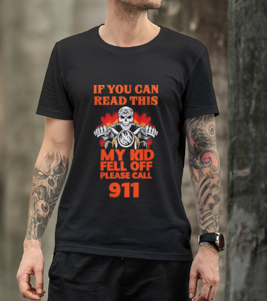 If You Can Read This My Kid Fell Off Please Call 911 Skull Motorcycle Flames T-Shirt