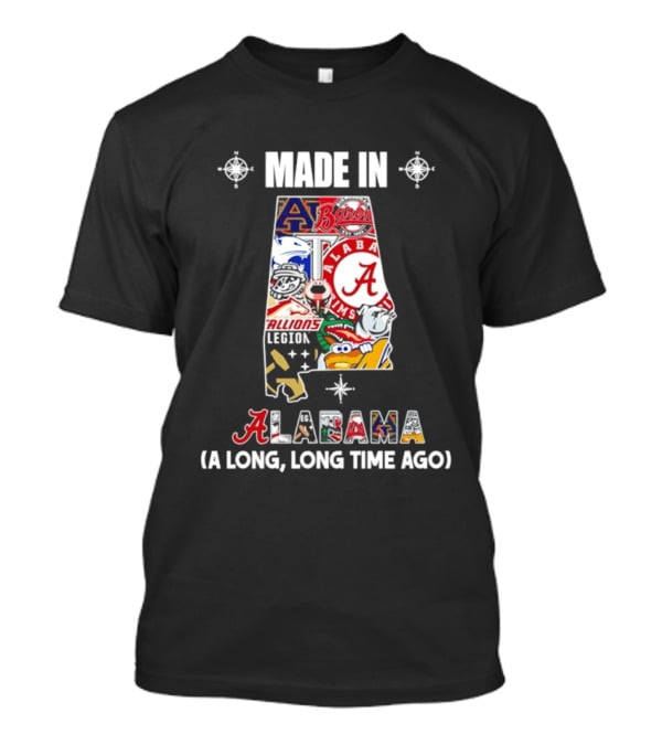 Made In Alabama Auburn Alabama Crimson Tide Barons Stallions A Long Long Time Ago T-Shirt