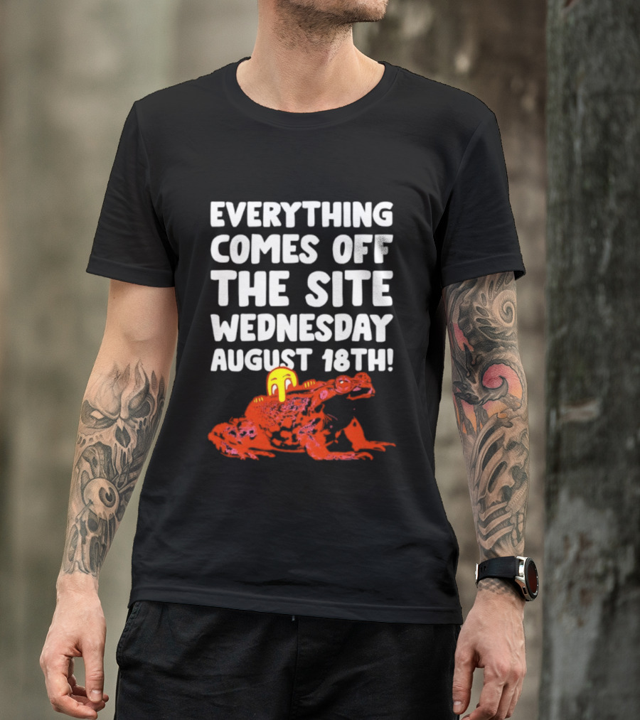 Everything Comes Off The Site Wednesday August 18th Frog T-Shirt