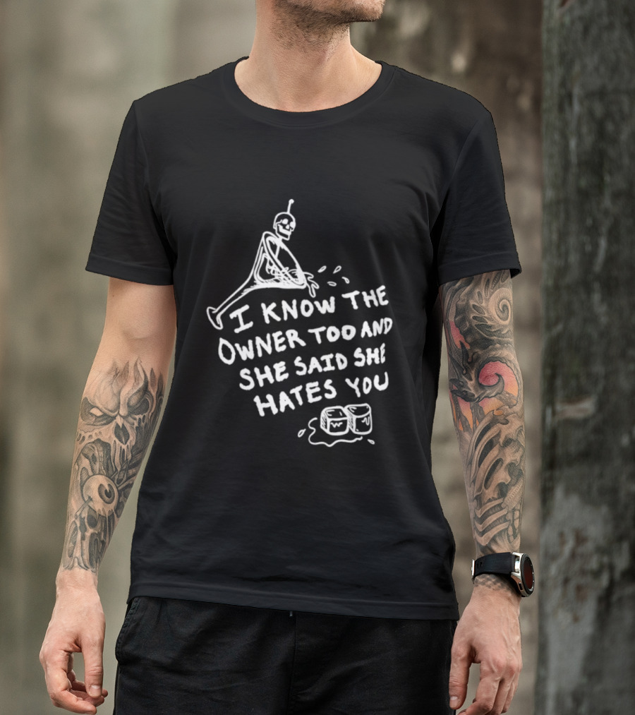 I Know The Owner Too And She Said She Hates You Alien Washing Hands T-Shirt