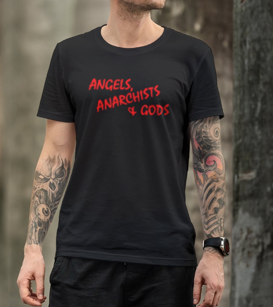 Angels Anarchists & Gods T-Shirt