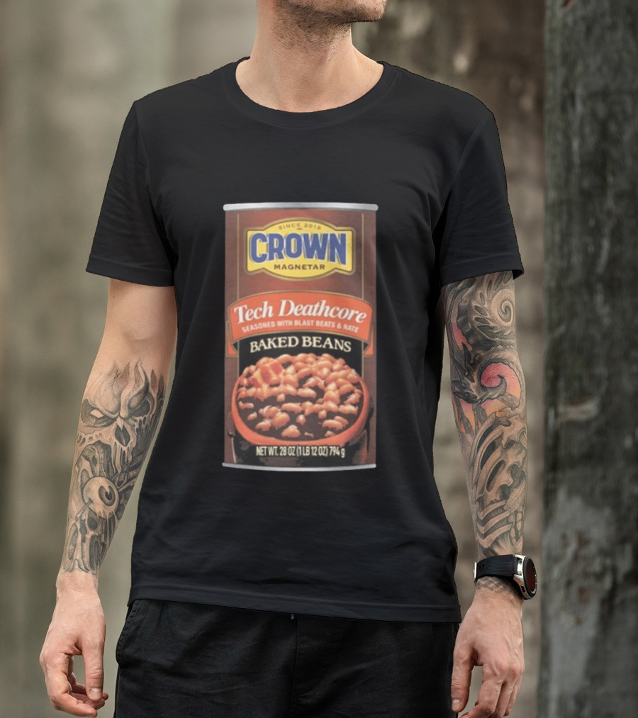 Crown Magnetar Since 2018 Tech Deathcore Seasoned With Blast Beats And Hate Baked Beans T-Shirt