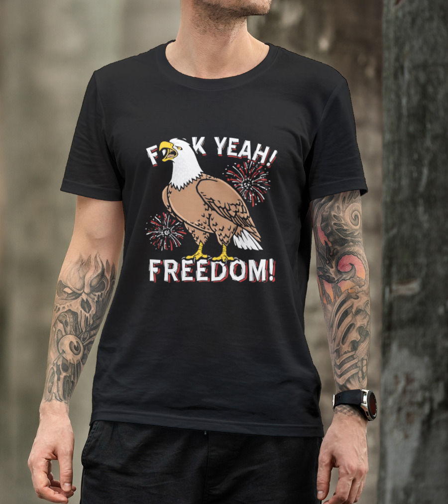 F*ck Yeah Freedom Bald Eagle Fireworks 4th Of July T-Shirt