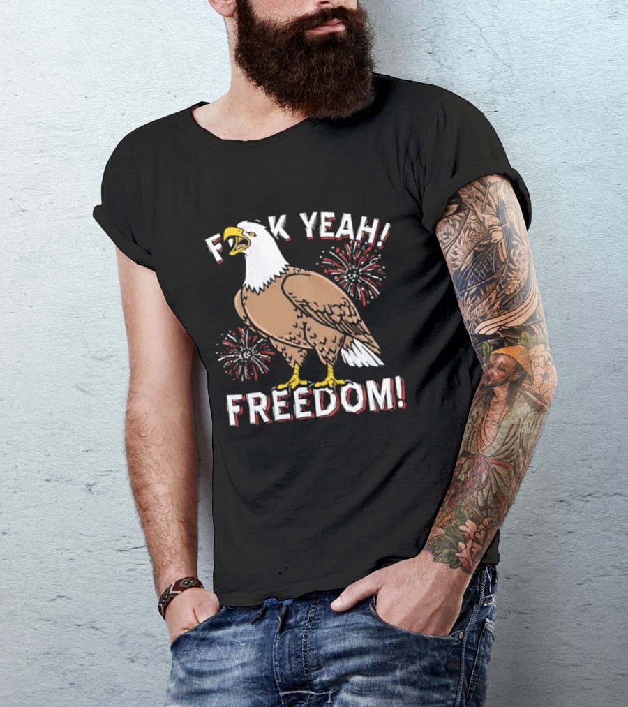 F*ck Yeah Freedom Bald Eagle Fireworks 4th Of July T-Shirt