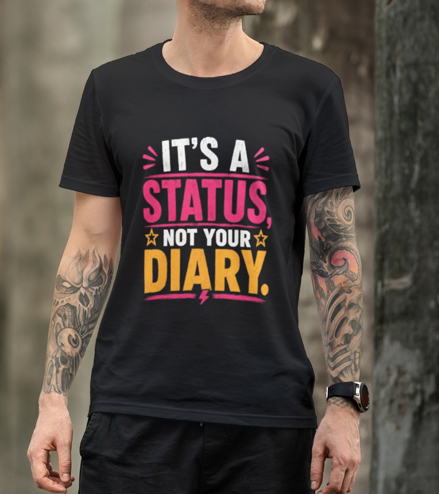 It's A Status Not Your Diary Bold Statement With Stars T-Shirt