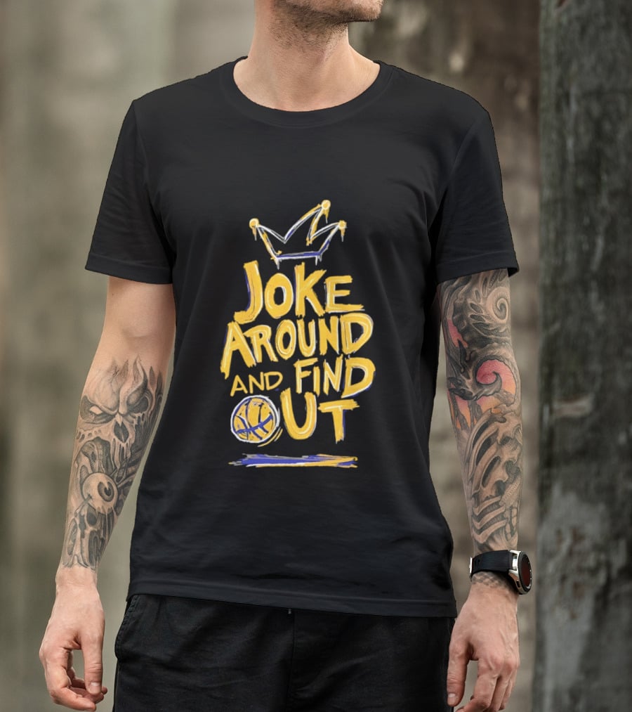 Joke Around And Find Out Denver Nuggets Crown Basketball T-Shirt
