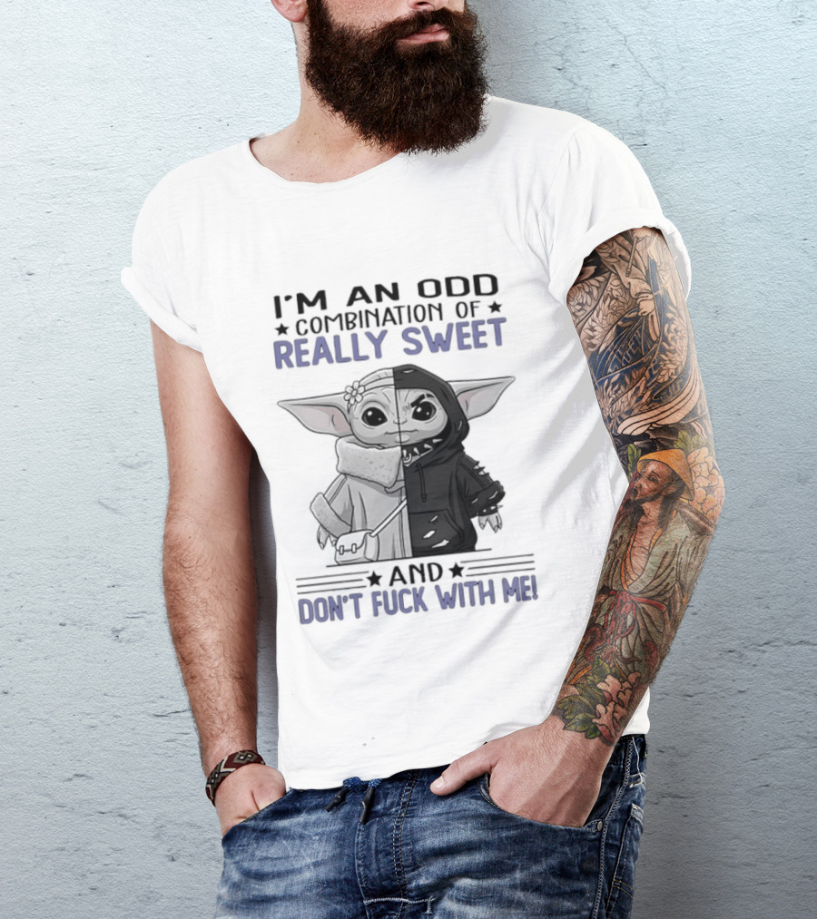 I'm An Odd Combination Of Really Sweet Baby Yoda And Don't Fuck With Me T-Shirt