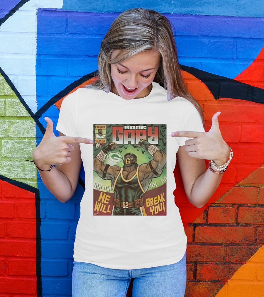 Packers Season 52 Bane Gary Comic He Will Break You T-Shirt
