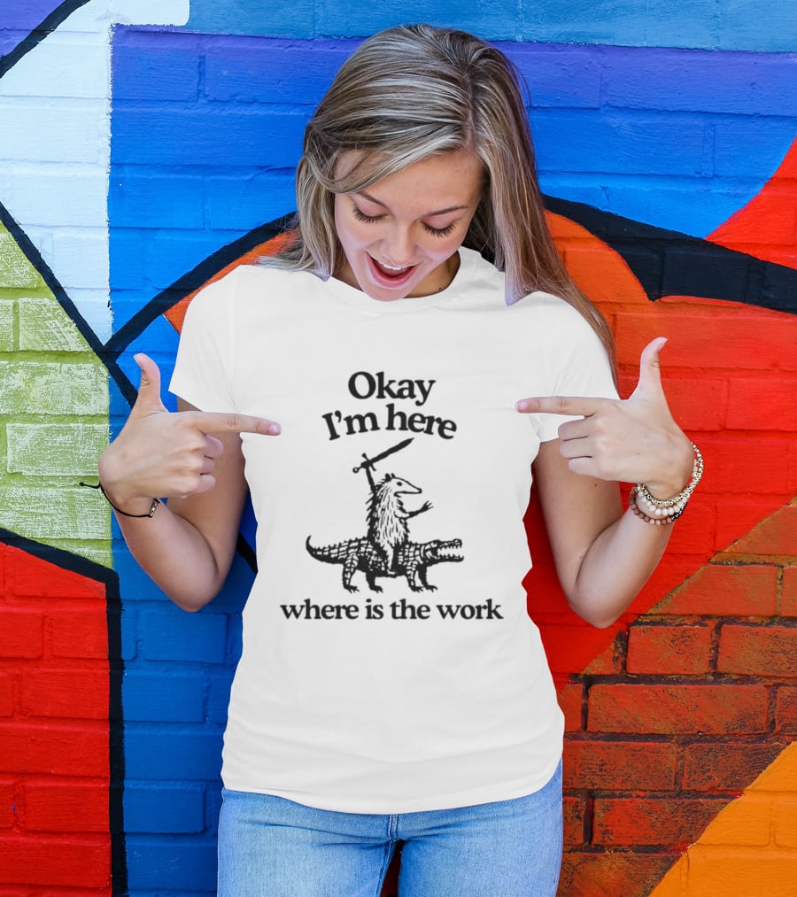 Okay I'm Here Opossum Riding Crocodile Where Is The Work T-Shirt