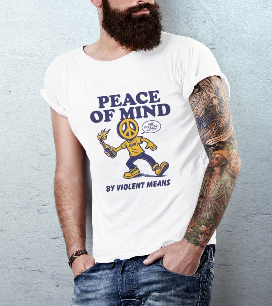 Peace Of Mind By Violent Means Hey Officer Catch Krime ACAB Molotov Peace T-Shirt