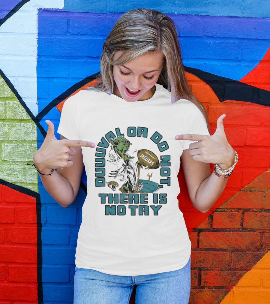 Duuuval Or Do Not There Is No Try Yoda Jacksonville Jaguars T-Shirt