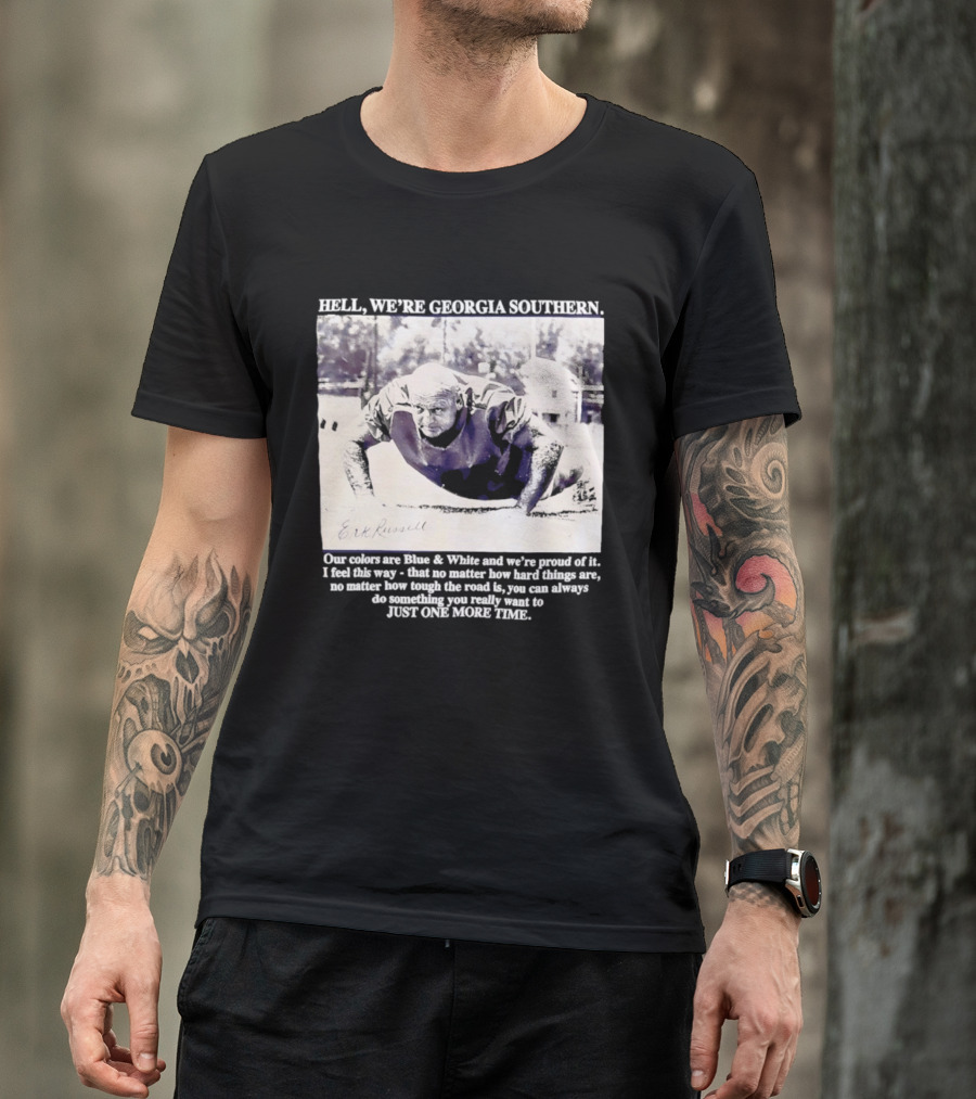 Hell We're Georgia Southern Erk Russell Just One More Time T-Shirt