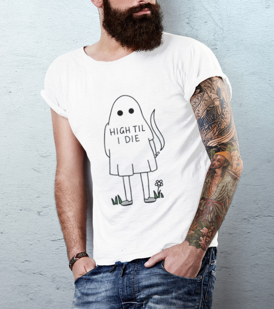 High Til I Die Ghost Stoner Weed Spooky Halloween Vibes T-Shirt