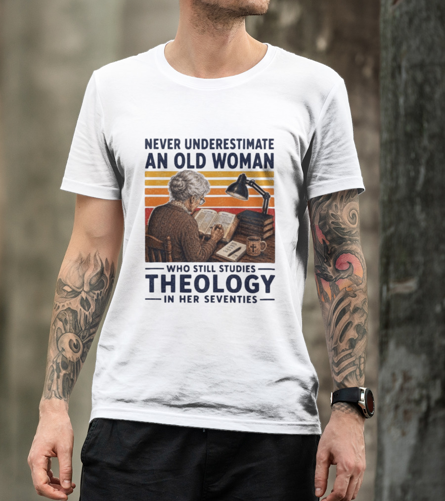 Never Underestimate An Old Woman Who Studies Theology In Her Seventies With Books And Lamp T-Shirt