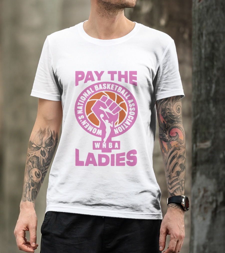 WNBA Pay The Ladies Feminist 2026 Women's National Basketball Association T-Shirt
