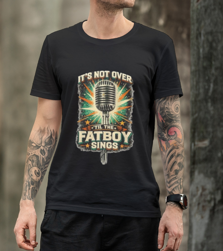 It's Not Over Til The Fatboy Sings Microphone Vintage Starburst T-Shirt