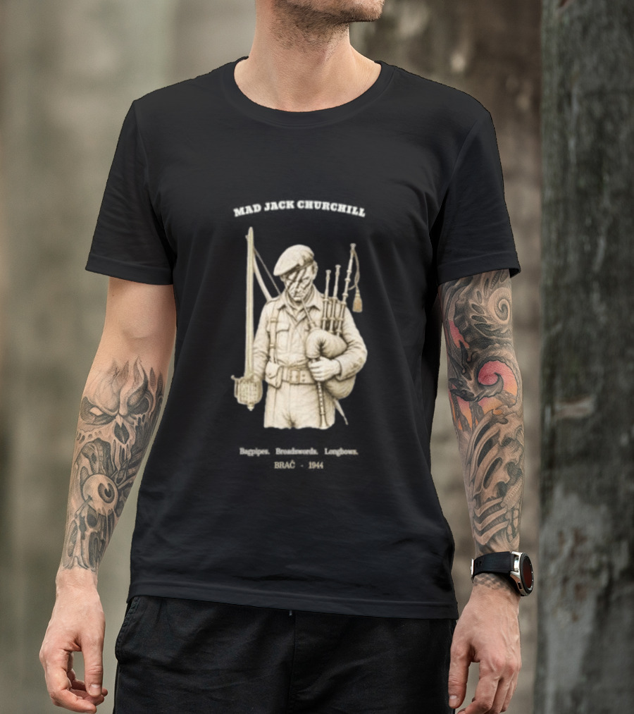 Mad Jack Churchill Bagpipes Broadswords Longbows Brač 1944 WWII Legendary Figure T-Shirt