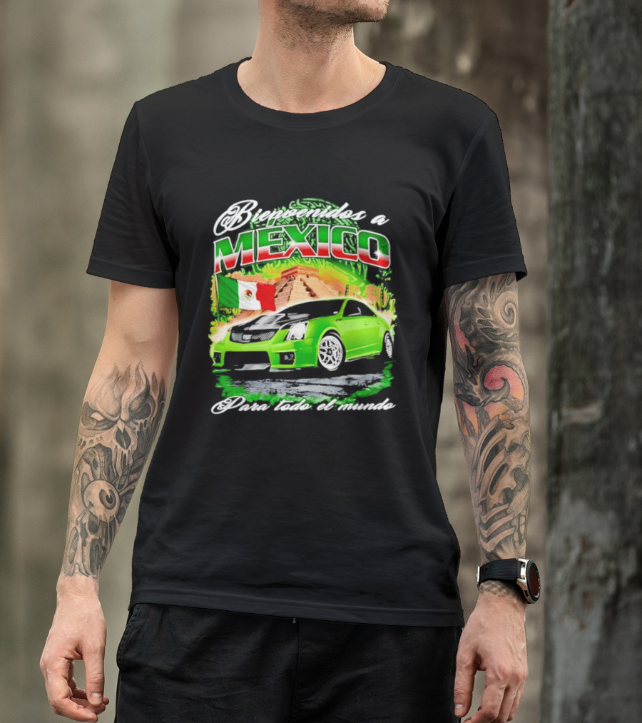 Bienvenidos A Mexico Green Car Pyramid Mexican Flag Para Todo El Mundo T-Shirt