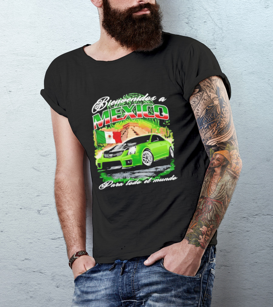 Bienvenidos A Mexico Green Car Pyramid Mexican Flag Para Todo El Mundo T-Shirt