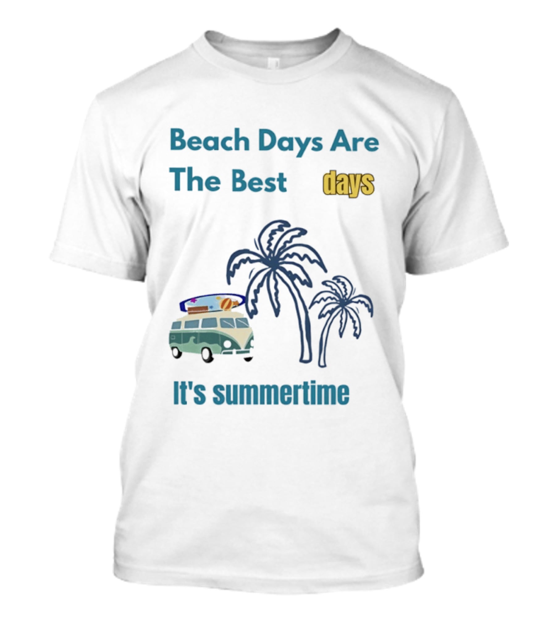 Beach Days Are The Best Days It's Summertime Palm Trees Surf Van T-Shirt