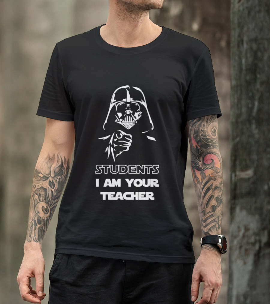 Darth Vader Students I Am Your Teacher Star Wars Iconic Phrase T-Shirt