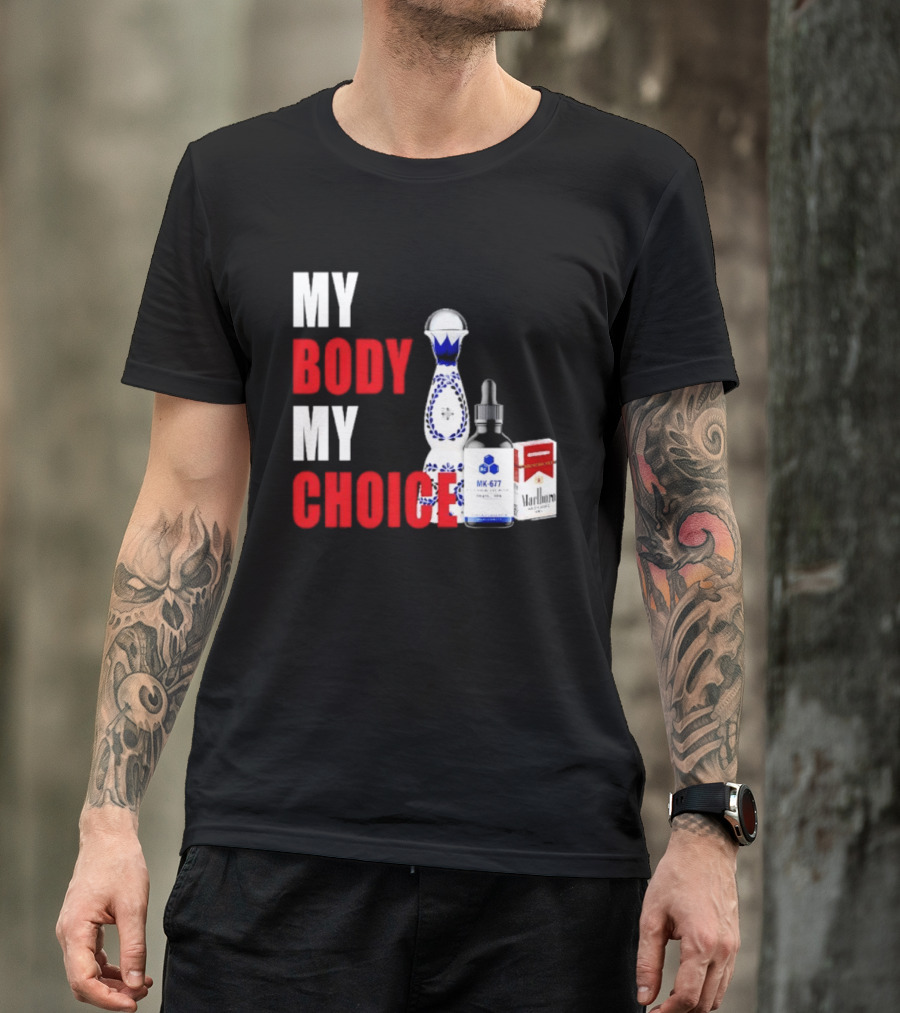 My Body My Choice Tequila MK 677 Marlboro T-Shirt