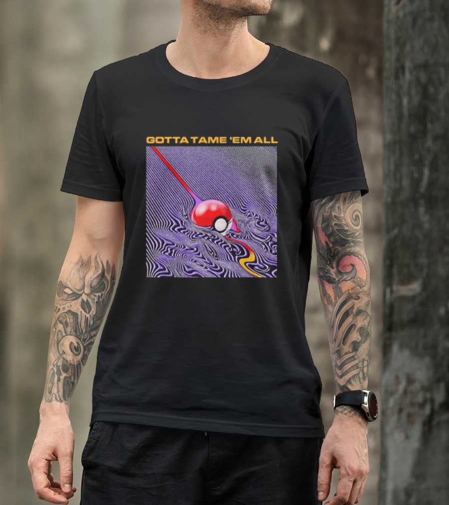 Gotta Tame 'Em All Pokemon Pokeball Gaming Psychedelic Wave T-Shirt