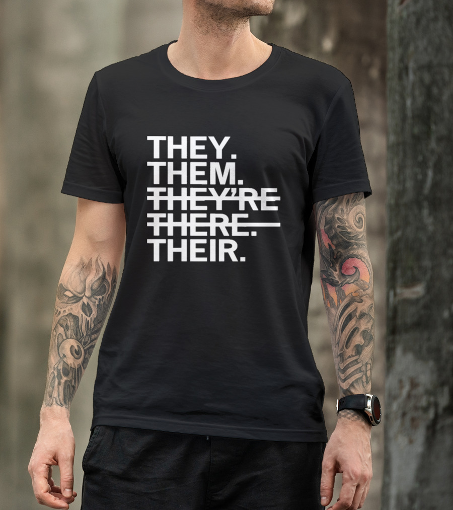 They Them They're There Their T-Shirt