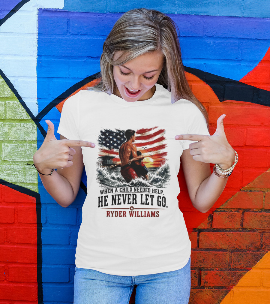 Ryder Williams He Never Let Go American Flag Lifesaver Hero Sea Rescue T-Shirt