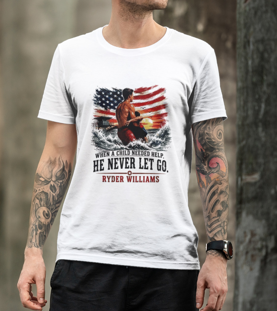 Ryder Williams He Never Let Go American Flag Lifesaver Hero Sea Rescue T-Shirt