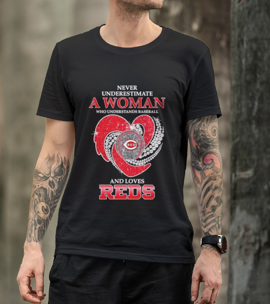 Cincinnati Reds Never Underestimate A Woman Who Understands Baseball And Loves Reds T-Shirt