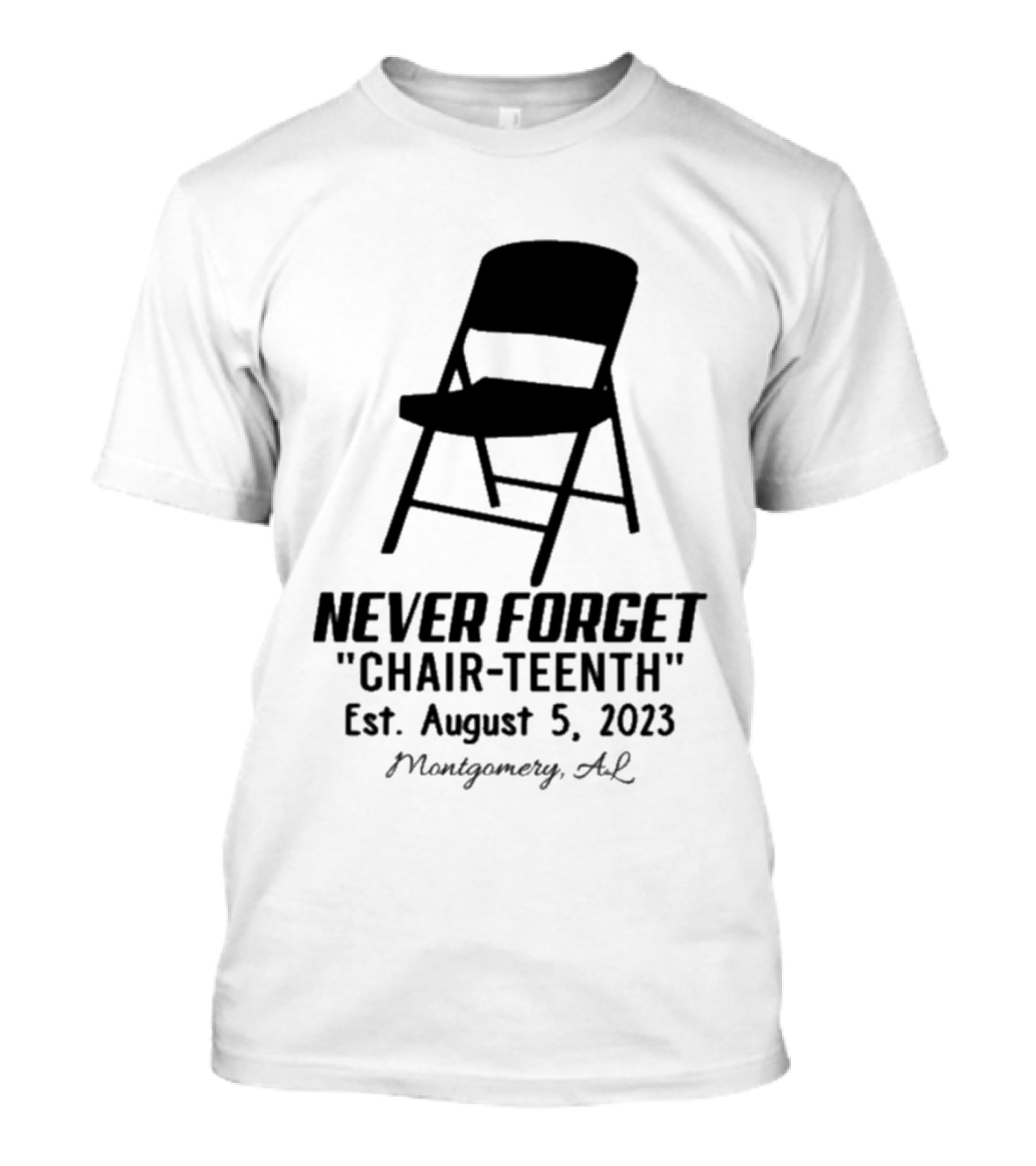 Never Forget Chair Teenth Est August 5 2023 Montgomery AL T-Shirt