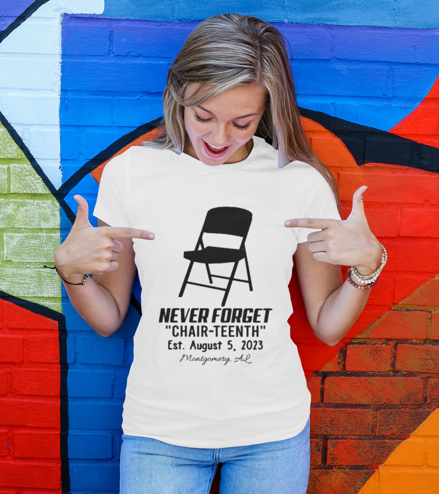 Never Forget Chair Teenth Est August 5 2023 Montgomery AL T-Shirt