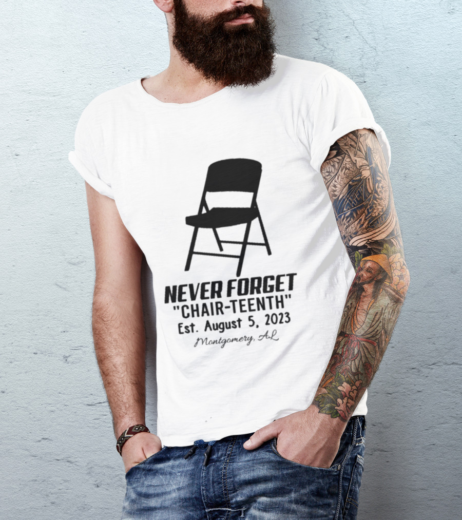 Never Forget Chair Teenth Est August 5 2023 Montgomery AL T-Shirt