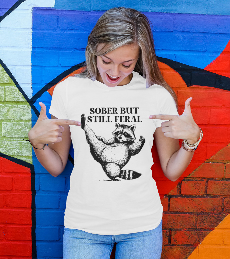 Sober But Still Feral Raccoon Dancing Humor T-Shirt