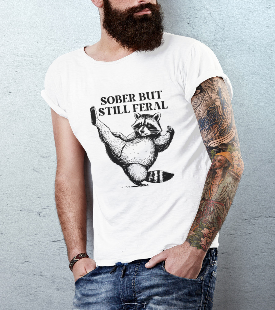 Sober But Still Feral Raccoon Dancing Humor T-Shirt