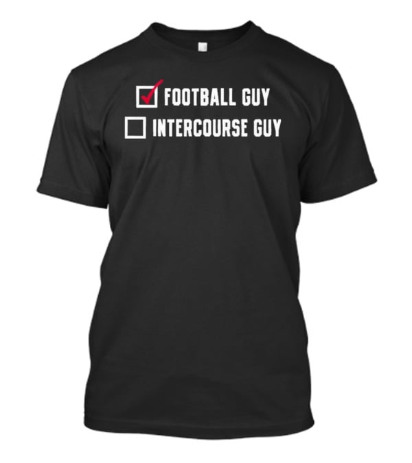 Football Guy Intercourse Guy Checkbox Humor T-Shirt