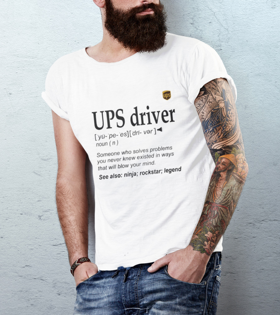 UPS Driver Definition Someone Who Solves Problems You Never Knew Existed In Ways That Will Blow Your Mind Ninja Rockstar Legend T-Shirt