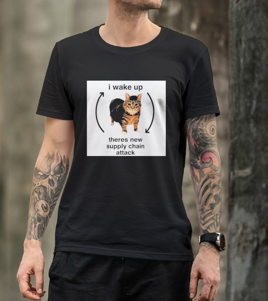 I Wake Up Theres New Supply Chain Attack Cat Meme T-Shirt
