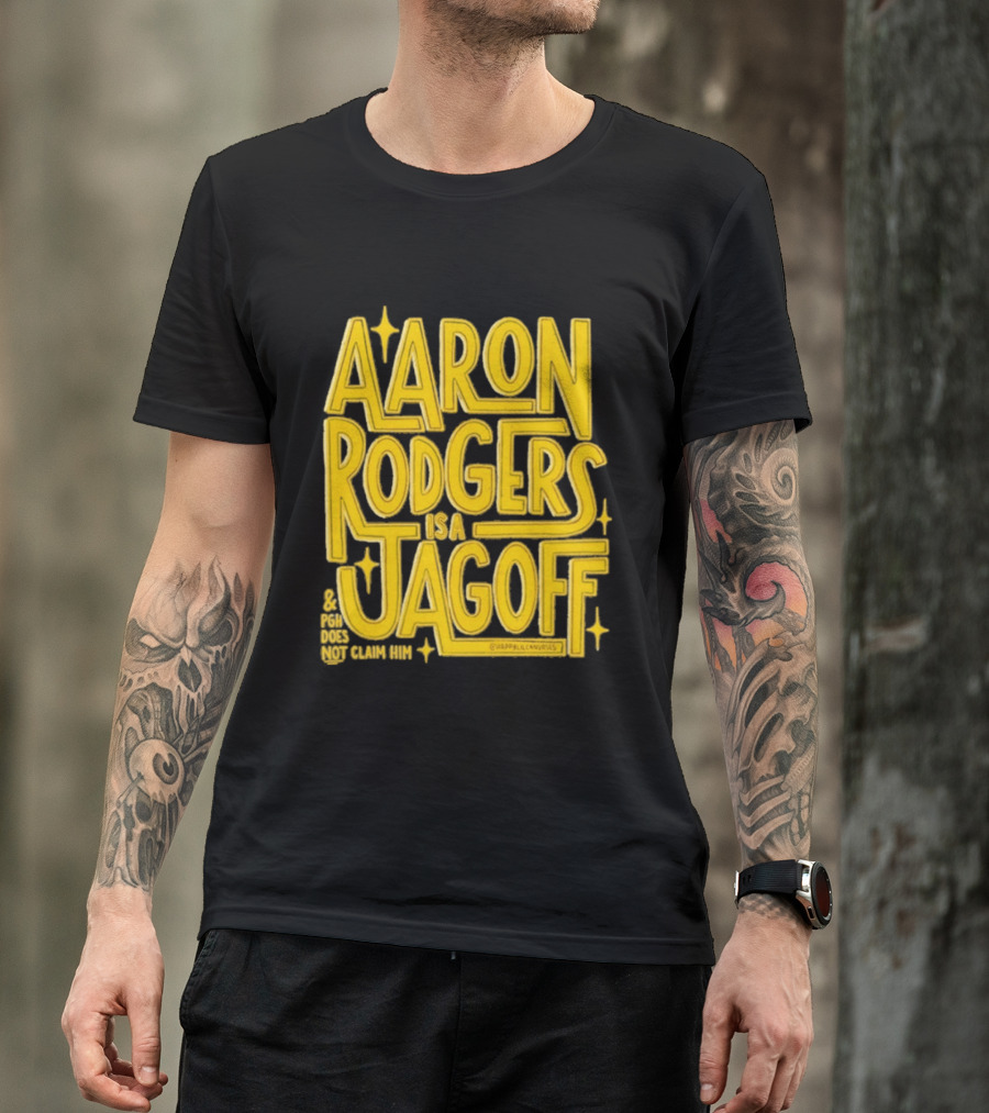 Aaron Rodgers Is A Jagoff Pota Does Not Claim Him T-Shirt
