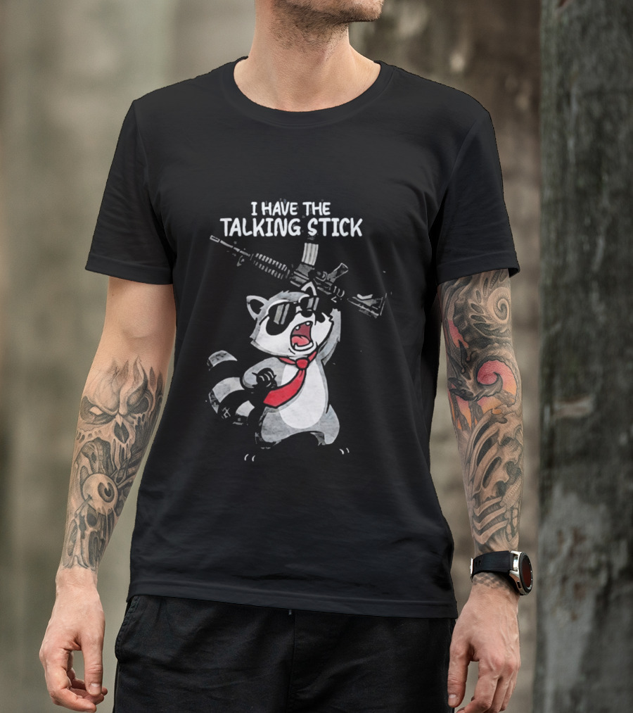 Raccoon Holding Rifle I Have The Talking Stick T-Shirt