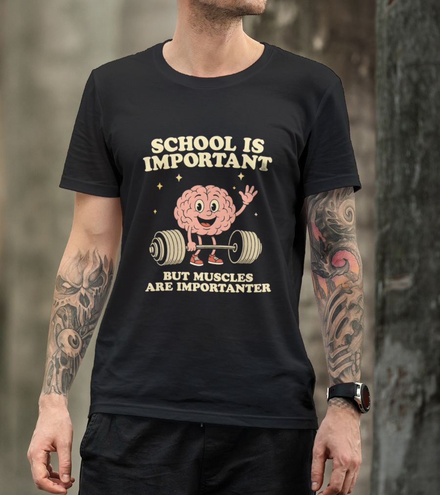 School Is Important But Muscles Are Importanter Cartoon Brain Lifting Weights T-Shirt