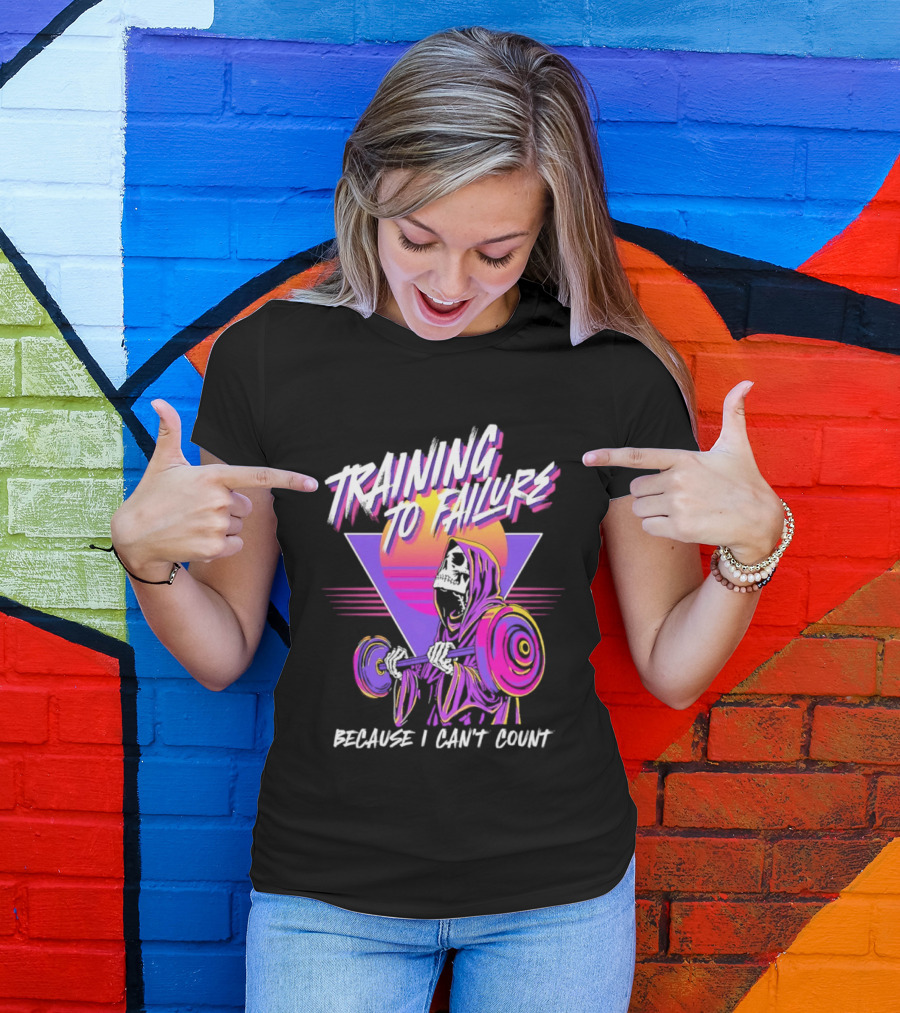Training To Failure Because I Can't Count Gym Weightlifting Skeleton T-Shirt