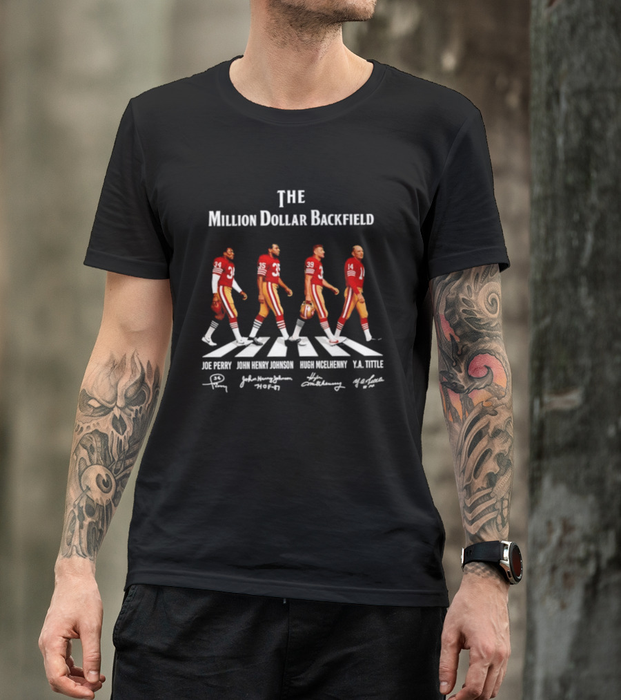 The Million Dollar Backfield Joe Perry John Henry Johnson Hugh McElhenny Y.A. Tittle SF 49ers Legendary Signatures T-Shirt