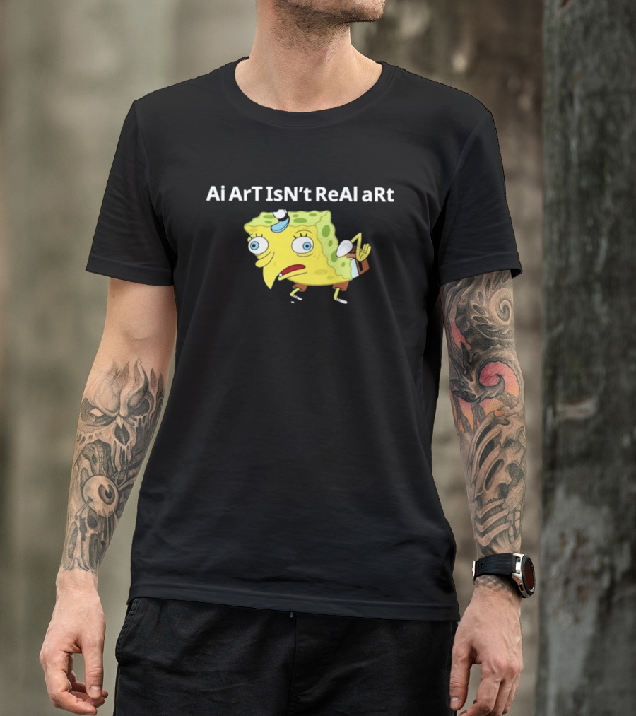 Ai ArT IsN't ReAl ARt Mocking Meme T-Shirt