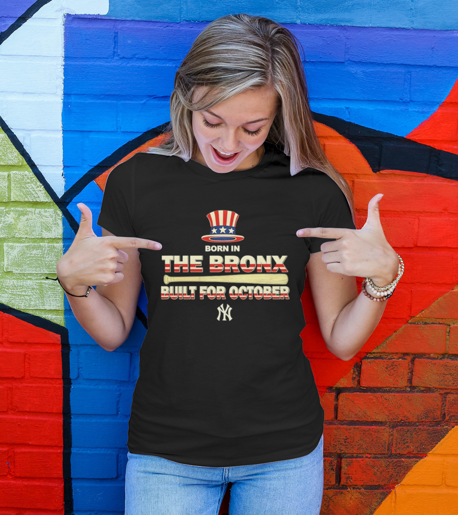 Born In The Bronx Built For October New York Yankees T-Shirt