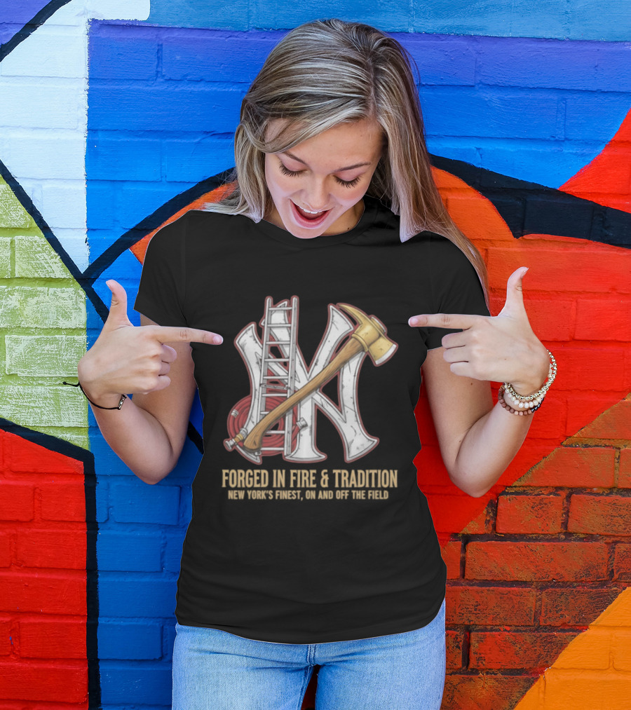 NY Yankees Forged In Fire Tradition NY's Finest Axe And Ladder T-Shirt
